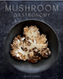 0624    Mushroom Gastronomy: The Art of Cooking with Mushrooms