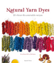0325     Natural Yarn Dyes: 25 Vibrant and Sustainable Recipes