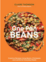 One Pan Beans: Creative Recipes Using Beans, Chickpeas and Lentils for Everyday Meals