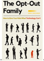 Opt-Out Family, The: How to Give Your Kids What Technology Can't