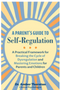 Parent's Guide to Self-Regulation, A