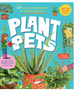 0824    Plant Pets: 27 Cool Houseplants to Grow and Love