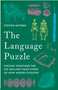 Language Puzzle, The: Piecing Together the Six-Million-Year Story of How Words Evolved