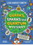 0425    Quarks, Sparks and Quantum Mysteries    Ages 8-12