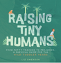 Raising Tiny Humans: A Handbook for Parenting Toddlers