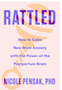 Rattled: How to Calm New Mom Anxiety with the Power of the Postpartum Brain