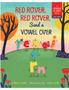 Red Rover, Red Rover, Send a Vowel Over: A Picture Book about Vowel Sounds