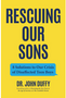 Rescuing Our Sons (a Psychologist's Roadmap)