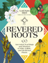 Revered Roots: Ancestral Teachings and Wisdom of Wild, Edible, and Medicinal Plants