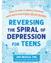 Reversing the Spiral of Depression for Teens