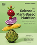 Science of Plant-Based Nutrition: How to Enhance the Power of Plants for Optimal Health