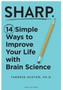 Sharp: 14 Simple Ways to Improve Your Life with Brain Science