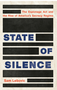 State of Silence: The Espionage ACT and the Rise of America's Secrecy Regime