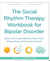 0824     Social Rhythm Therapy Workbook for Bipolar Disorder, The