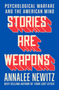 Stories Are Weapons: Psychological Warfare and the American Mind
