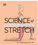 Science of Stretch: Reach Your Flexible Potential, Stay Active, Maximize Mobility