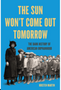 0325    Sun Won't Come Out Tomorrow, The: The Dark History of American Orphanhood