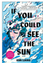 If You Could See the Sun