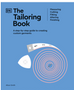 Tailoring Book, The: Measuring. Cutting. Fitting. Altering. Finishing