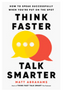 Think Faster, Talk Smarter: How to Speak Successfully When You're Put on the Spot