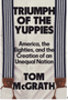 Triumph of the Yuppies: America, the Eighties, and the Creation of an Unequal Nation
