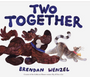 Two Together (Brendan Wenzel)