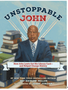 0325    Unstoppable John: How John Lewis Got His Library Card--And Helped Change History