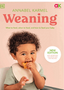 Weaning: What to Feed, When to Feed, and How to Feed Your Baby