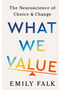 0425    What We Value: The Neuroscience of Choice and Change
