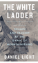 1124 White Ladder, The: Triumph and Tragedy at the Dawn of Mountaineering