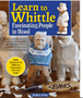 Learn to Whittle Fascinating People in Wood