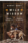 0824 Wild Wisdom: Primal Skills to Survive in Nature