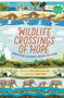 Wildlife Crossings of Hope: Connecting Creatures Around the Globe