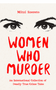 0324 Women Who Murder: An International Collection of Deadly True Crime Tales