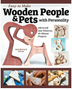 Easy-To-Make Wooden People & Pets with Personality: 100 Scroll Saw Patterns, 10-Minute Projects