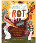 World of Rot: Learn All about the Wriggly, Slimy, Super-Cool Decomposers We Couldn't Live Without