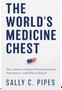 World's Medicine Chest, The:  How America Achieved Pharmaceutical Supremacy