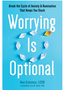 1123 Worrying Is Optional: Break the Cycle of Anxiety and Rumination That Keeps You Stuck