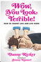 0525    Wow, You Look Terrible!: How to Parent Less and Live More