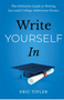 0624    Write Yourself in: The Definitive Guide to Writing Successful College Admissions Essays