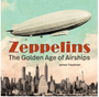 Zeppelins: The Golden Age of Airships