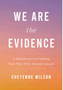 0724 We Are the Evidence: A Handbook for Finding Your Way After Sexual Assault