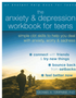 1122   Anxiety and Depression Workbook for Teens, The