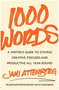 1000 Words: A Writer's Guide to Staying Creative, Focused, and Productive All Year Round