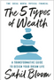 5 Types of Wealth, The: A Transformative Guide to Design Your Dream Life