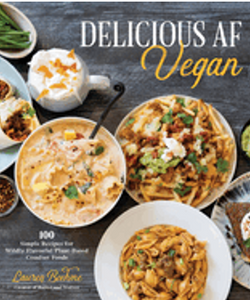 Delicious AF Vegan: 100 Simple Recipes for Wildly Flavorful Plant-Based Comfort Foods