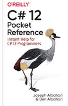 C# 12 Pocket Reference: Instant Help for C# 12 Programmers (1ST ed.)