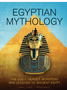 Egyptian Mythology: The Gods, Heroes, Monsters and Legends of Ancient Egypt