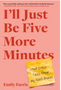 I'll Just Be Five More Minutes: And Other Tales from My ADHD Brain