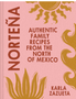 Norteña: Authentic Family Recipes from the North of Mexico